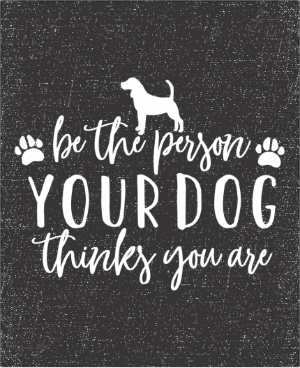 BE THE PERSON YOUR DOG THINKS YOU ARE - MAJICA ZA LJUBITELJE PSOV