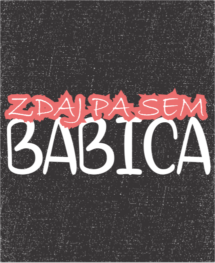 ZDAJ SEM PA BABICA - MAJICA ZA BABICO