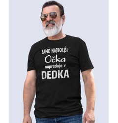 SAMO NAJBOLJŠI OČKA NAPREDUJE V DEDKA - MAJICA ZA DEDKA