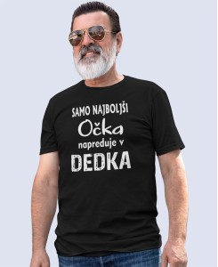 SAMO NAJBOLJŠI OČKA NAPREDUJE V DEDKA - MAJICA ZA DEDKA