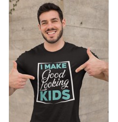 I MAKE GOOD LOOKING KIDS - MAJICA ZA OČETA