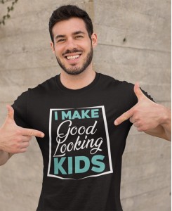 I MAKE GOOD LOOKING KIDS - MAJICA ZA OČETA