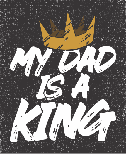 MY DAD IS A KING - MAJICA ZA OČETA