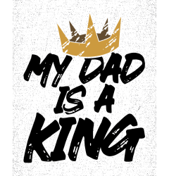 MY DAD IS A KING - MAJICA ZA OČETA