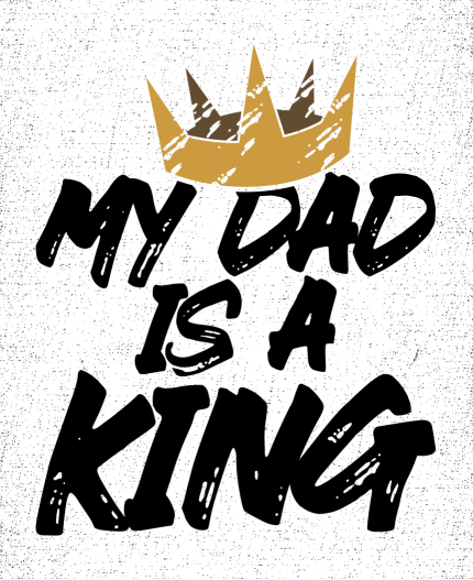 MY DAD IS A KING - MAJICA ZA OČETA