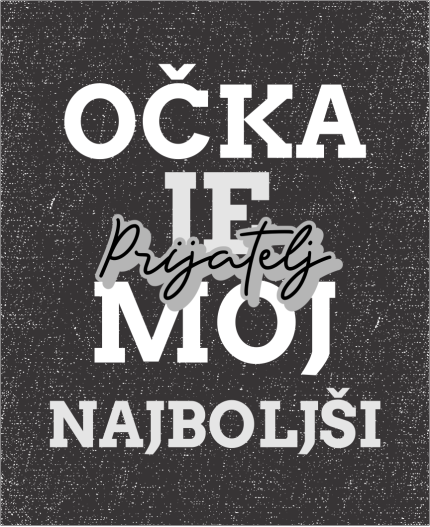 OČKA JE MOJ NAJBOLŠI PRIJATELJ - MAJICA ZA OČETA