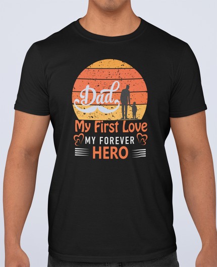 DAD MY FIRST LOVE, MY FOREVER HERO - MAJICA ZA OČETA