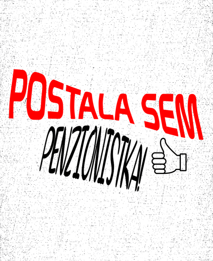 POSTALA SEM PENZIONISTKA - MAJICA ZA UPOKOJITEV