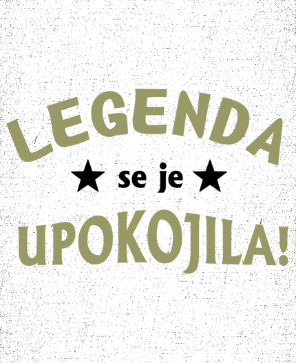 LEGENDA SE JE UPOKOJILA - MAJICA ZA UPOKOJITEV