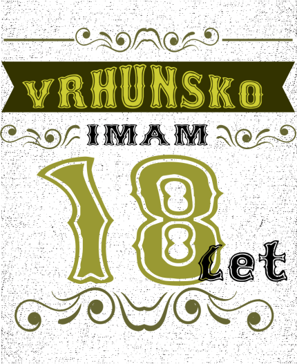 VRHUNSKO IMAM 18 LET - MAJICA ZA 18 ROJSTNI DAN