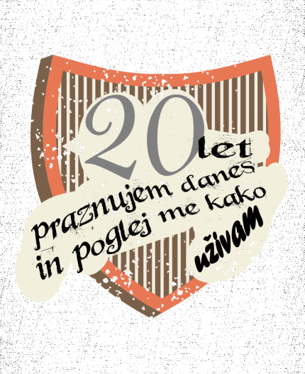 20 LET PRAZNUJEM DANES - MAJICA ZA 20 LET