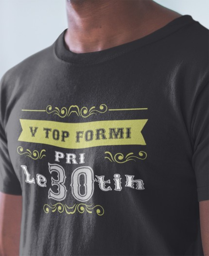 V TOP FORMI PRI 30 - MAJICA ZA 30 ROJSTNI DAN