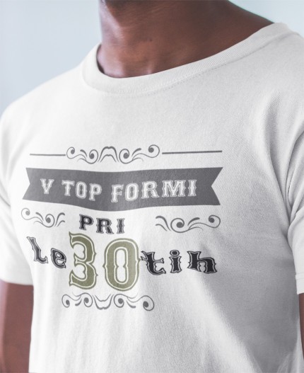 V TOP FORMI PRI 30 - MAJICA ZA 30 ROJSTNI DAN