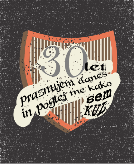 30 LET PRAZNUJEM DANES - MAJICA ZA 30 LET