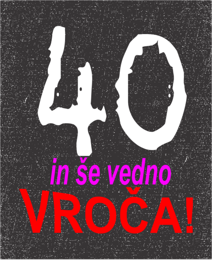 40 IN ŠE VEDNO VROČA - STAROST PO IZBIRI - MAJICA ZA 40 LET