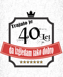 TRAJALO JE 40 LET - STAROST PO IZBIRI - MAJICA ZA 40 ROJSTNI DAN