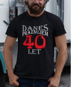 DANES PRAZNUJEM 40 LET - MAJICA ZA 40 LET