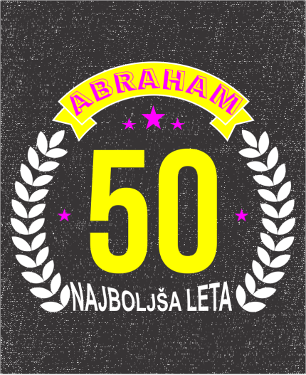 50 - ABRAHAM NAJBOLJŠA LETA - MAJICA ZA 50 LET