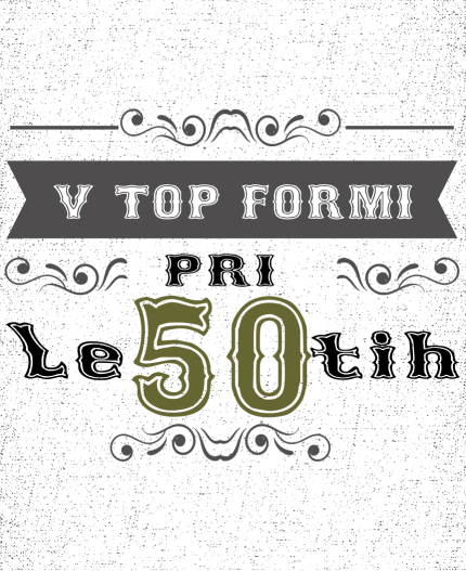 V TOP FORMI PRI 50 - MAJICA ZA 50 ROJSTNI DAN