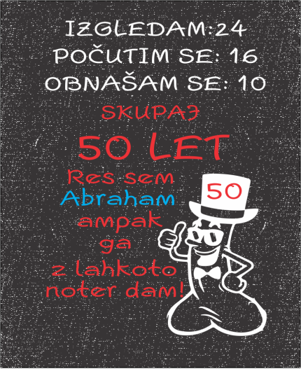 IZGLEDAM 24, POČUTIM SE 16... MAJICA ZA 50 LET