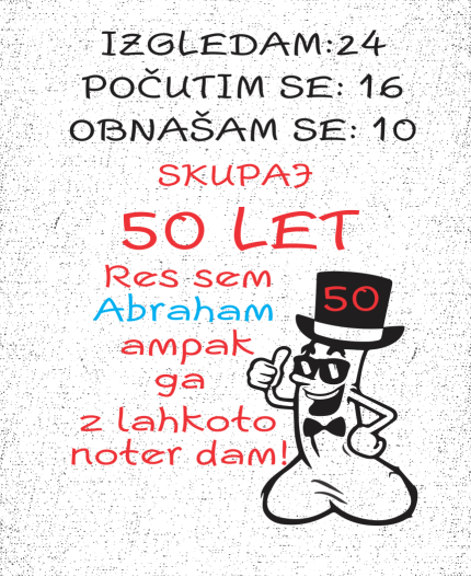 IZGLEDAM 24, POČUTIM SE 16... MAJICA ZA 50 LET