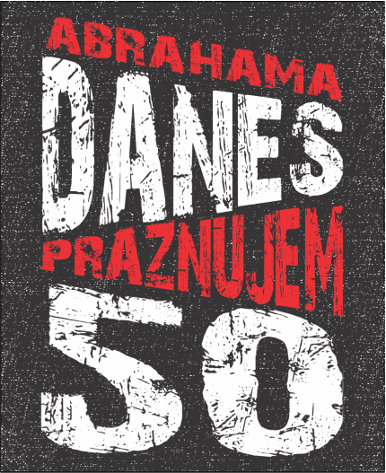 ABRAHAM DANES PRAZNUJEM 50 - MAJICA ZA 50 LET