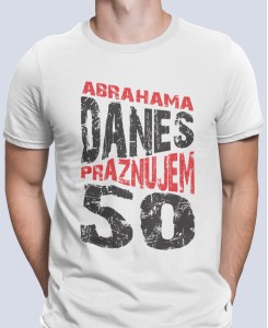 ABRAHAM DANES PRAZNUJEM 50 - MAJICA ZA 50 LET