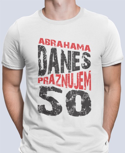 ABRAHAM DANES PRAZNUJEM 50 - MAJICA ZA 50 LET