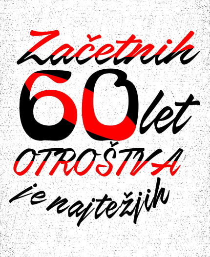 ZAČETNIH 60 LET OTROŠTVA - MAJICA ZA 60 ROJSTNI DAN