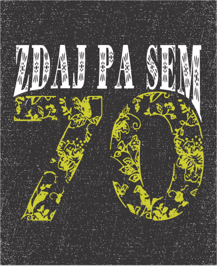 ZDAJ PA SEM 70 - MAJICA ZA 70 LET