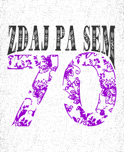 ZDAJ PA SEM 70 - MAJICA ZA 70 LET